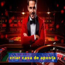 criar casa de aposta